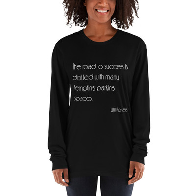The road to success is dotted with many tempting parking spaces. - Will Rogers - Unisex Long Sleeve T-Shirt Motivational quotes 7851038