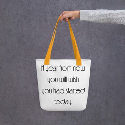 A year from now you will wish you had started today. - Tote Motivational quotes 7853187