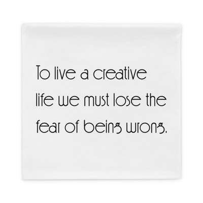 To live a creative life we must lose the fear of being wrong. - Pillow Case Motivational quotes 7852498