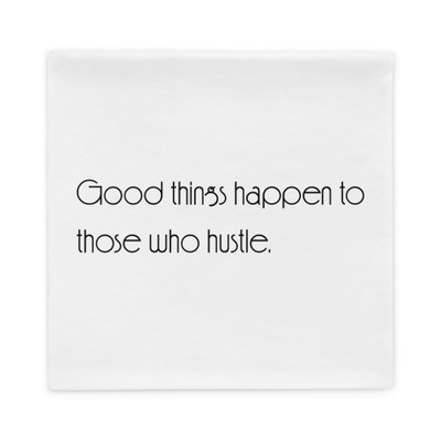 Good things happen to those who hustle. - Pillow Case Motivational quotes 7852277