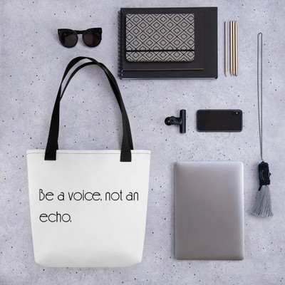Be a voice, not an echo. - Tote Motivational quotes 7852741