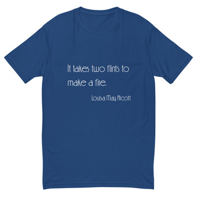 It takes two flints to make a fire. - Louisa May Alcott - Fitted Long Sleeve Crew Motivational quotes 7852864