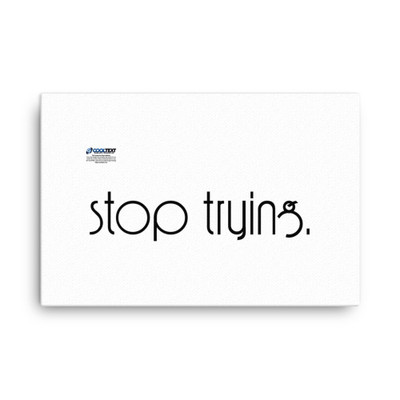 You only fail when you stop trying. - Canvas Motivational quotes 7851555