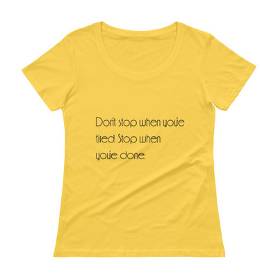Don't stop when you're tired. Stop when you're done. - Ladies Sheer Scoopneck T-Shirt Motivational quotes 7852673