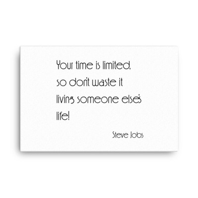 Your time is limited, so don't waste it living someone else's life! - Steve Jobs - Canvas Motivational quotes 7850854