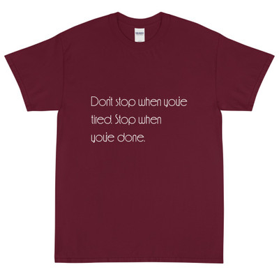 Don't stop when you're tired. Stop when you're done. - Ultra Cotton T-Shirt Motivational quotes 7851797