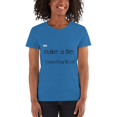 It takes two flints to make a fire. - Louisa May Alcott - Ladies Cotton Short Sleeve T-Shirt Motivational quotes 7851714