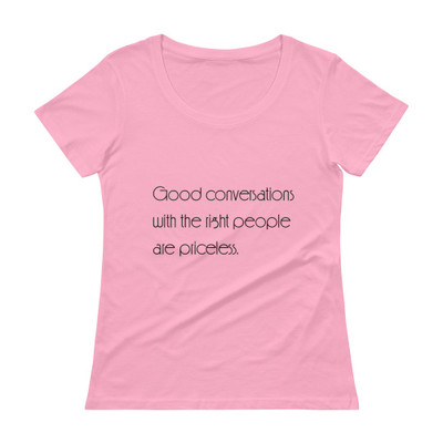 Good conversations with the right people are priceless. - Ladies Sheer Scoopneck T-Shirt Motivational quotes 7852983