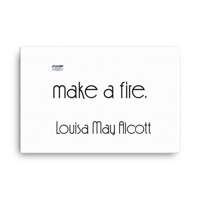 It takes two flints to make a fire. - Louisa May Alcott - Canvas Motivational quotes 7851161
