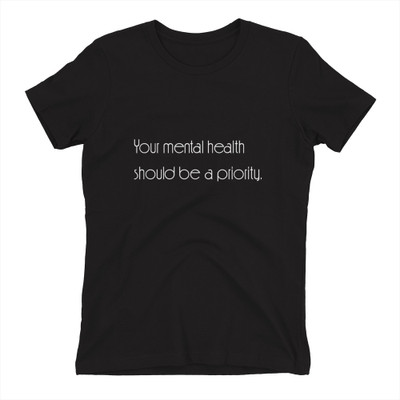 Your mental health should be a priority. - Ladies' The Boyfriend Tee Motivational quotes 7852929