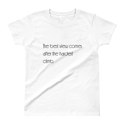 The best view comes after the hardest climb. - Ladies' Ultra Cotton T-Shirt Motivational quotes 7853823