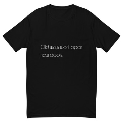 Old ways won't open new doors. - Fitted Long Sleeve Crew Motivational quotes 7853132