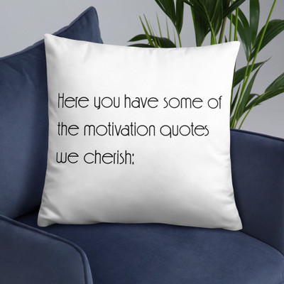 Here you have some of the motivation quotes we cherish: - Pillow Motivational quotes 7852236