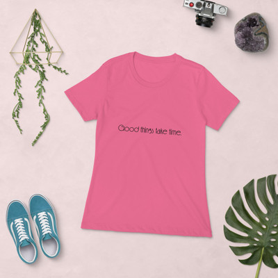 Good things take time. - Ladies' The Boyfriend Tee Motivational quotes 7853163