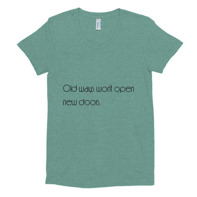 Old ways won't open new doors. - Women's Tri-Blend T-Shirt Motivational quotes 7853830