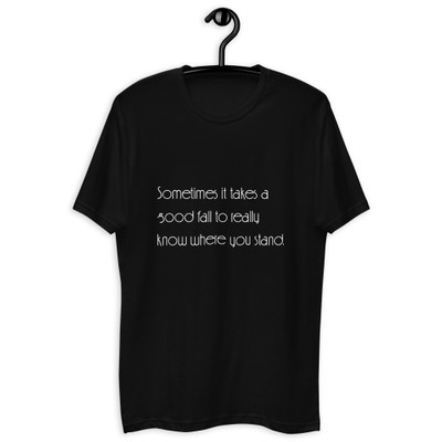 Sometimes it takes a good fall to really know where you stand. - Fitted Long Sleeve Crew Motivational quotes 7852956