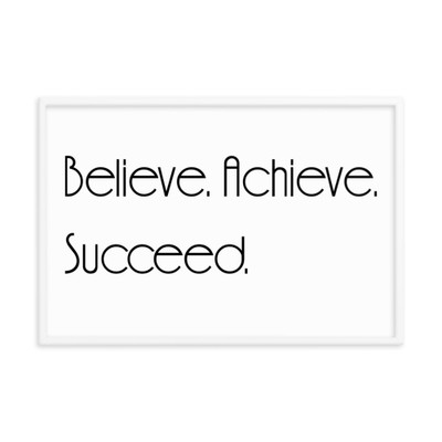 Believe. Achieve. Succeed. - Matte Paper Framed Poster Motivational quotes 7851009