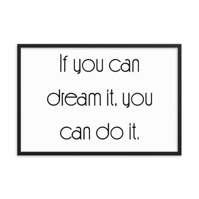 If you can dream it, you can do it. - Matte Paper Framed Poster Motivational quotes 7852547