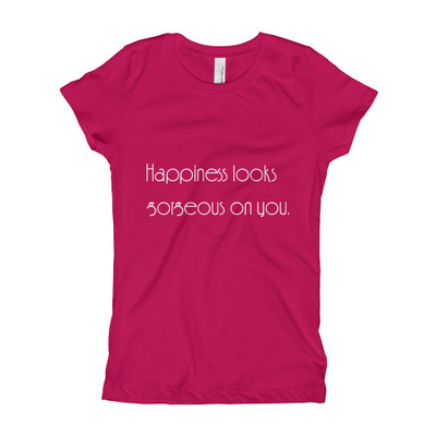 Happiness looks gorgeous on you. - Girl's The Princess Tee Motivational quotes 7852828