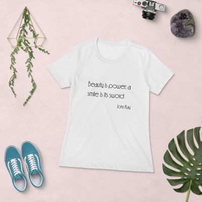 Beauty is power; a smile is its sword. - John Ray - Ladies' The Boyfriend Tee Motivational quotes 7852837