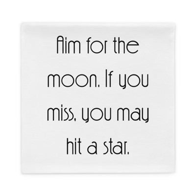 Aim for the moon. If you miss, you may hit a star. - Pillow Case Motivational quotes 7852725