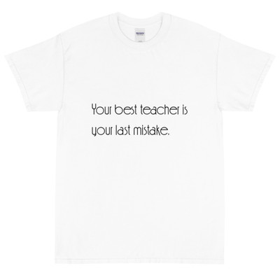 Your best teacher is your last mistake. - Ultra Cotton T-Shirt Motivational quotes 7852330