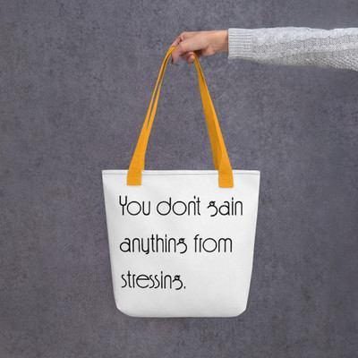 You don't gain anything from stressing. - Tote Motivational quotes 7852833