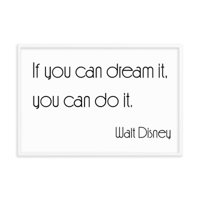 If you can dream it, you can do it. - Walt Disney - Matte Paper Framed Poster Motivational quotes 7851672