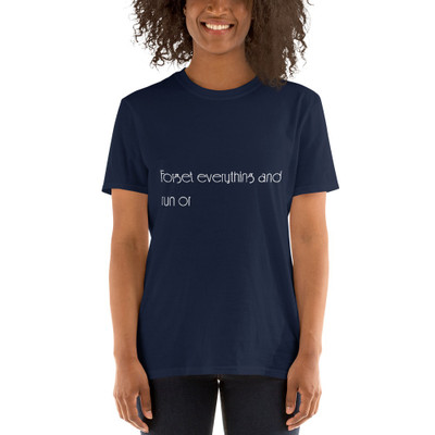 Forget everything and run or - Unisex Softstyle T-Shirt Motivational quotes 7851384