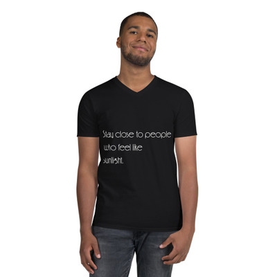 Stay close to people who feel like sunlight. - Lightweight Fashion V-Neck T-Shirt Motivational quotes 7851560