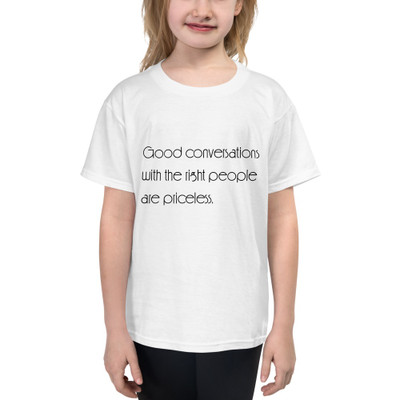 Good conversations with the right people are priceless. - Youth Lightweight Fashion T-Shirt Motivational quotes 7852255