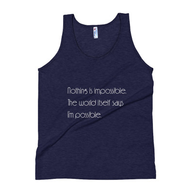 Nothing is impossible. The world itself says I'm possible. - Unisex Soft Tri-Blend Tank Motivational quotes 7853936