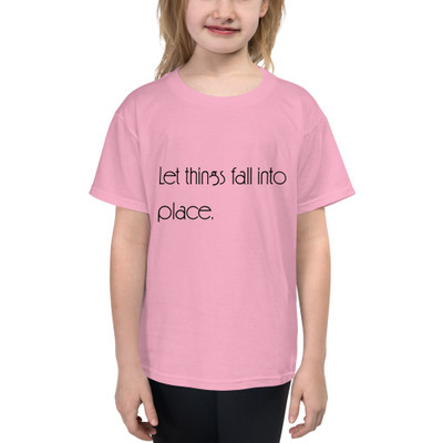 Let things fall into place. - Youth Lightweight Fashion T-Shirt Motivational quotes 7852189