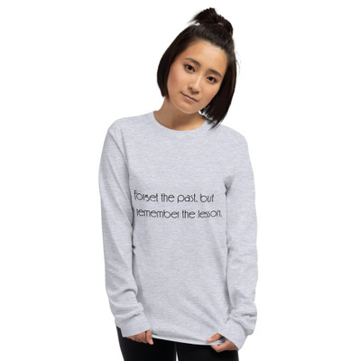 Forget the past, but remember the lesson. - Ultra Cotton Long Sleeve T-Shirt Motivational quotes 7852238