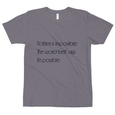 Nothing is impossible. The world itself says I'm possible. - Unisex Short Sleeve T-Shirt Motivational quotes 7851944