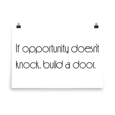If opportunity doesn't knock, build a door. - Paper Poster Motivational quotes 7851978