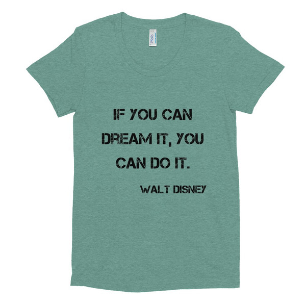 If you can dream it, you can do it. - Walt Disney - Women's Tri-Blend T-Shirt Motivational quotes 7800176