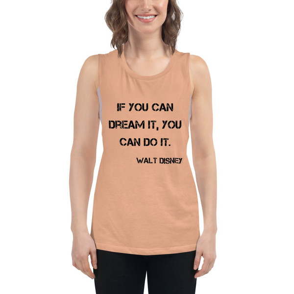 If you can dream it, you can do it. - Walt Disney - Women's Flowy Muscle Tank Motivational quotes 7800226