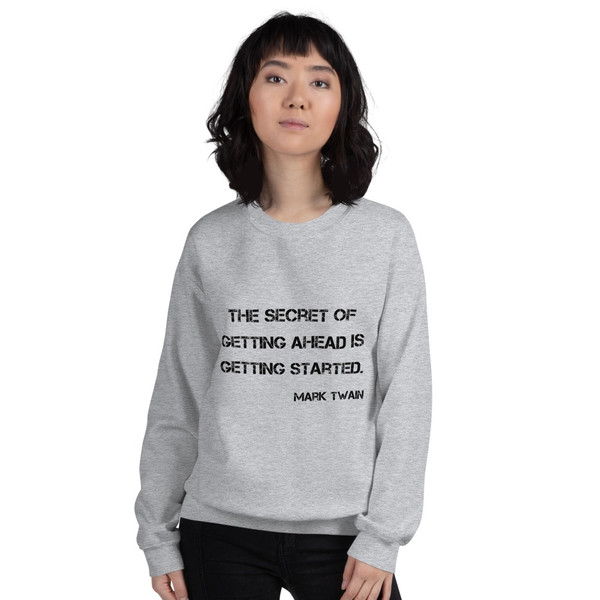 The secret of getting ahead is getting started. - Mark Twain - Unisex Crewneck Sweatshirt Motivational quotes 7800312