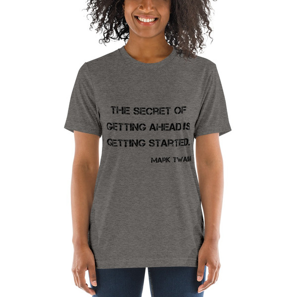 The secret of getting ahead is getting started. - Mark Twain - Unisex Triblend Short Sleeve T-Shirt Motivational quotes 7800322