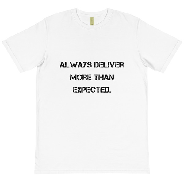 Always deliver more than expected. - Unisex Organic T-Shirt Motivational quotes 7801748