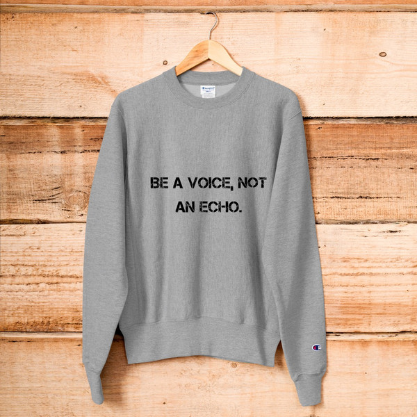 Be a voice, not an echo. - Crewneck Sweatshirt Motivational quotes 7801541