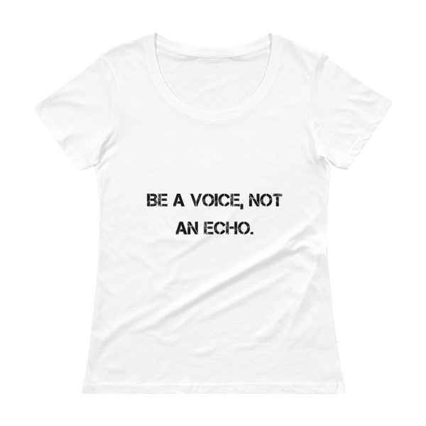 Be a voice, not an echo. - Ladies Sheer Scoopneck T-Shirt Motivational quotes 7800695