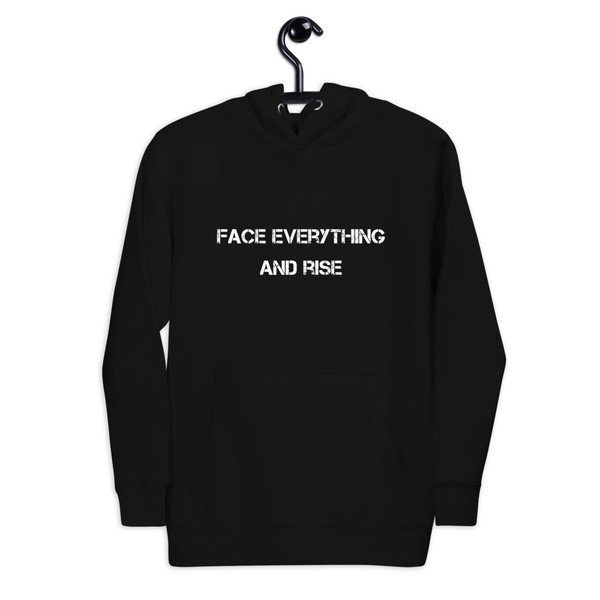 Face everything and rise - Unisex Hoodie Motivational quotes 7801830