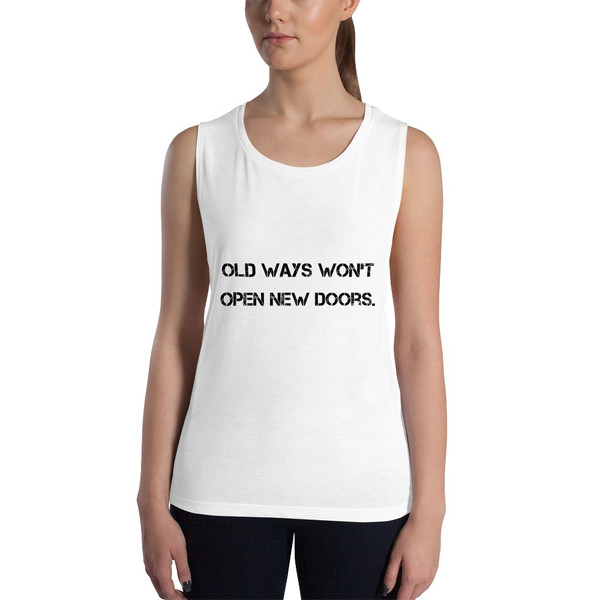 Old ways won't open new doors. - Women's Flowy Muscle Tank Motivational quotes 7801378