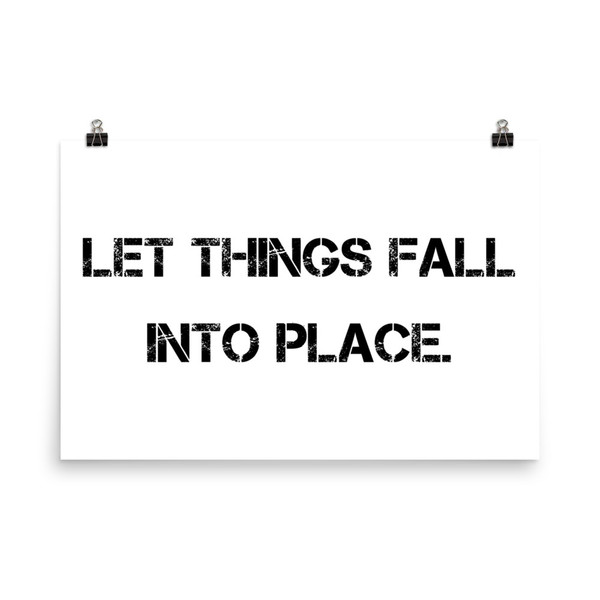 Let things fall into place. - Photo Paper Poster Motivational quotes 7801018