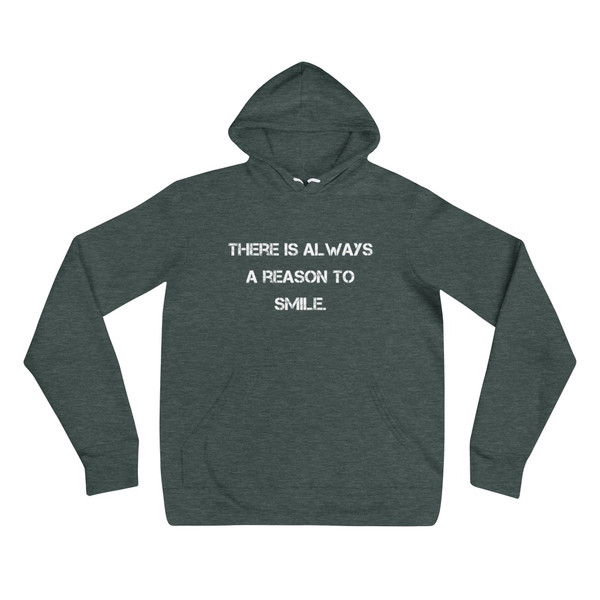 There is always a reason to smile. - Unisex Fleece Pullover Hoodie Motivational quotes 7801454