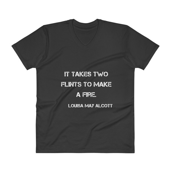 It takes two flints to make a fire. - Louisa May Alcott - Lightweight Fashion V-Neck T-Shirt Motivational quotes 7800577