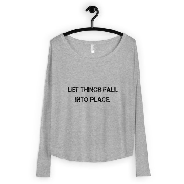 Let things fall into place. - Women's Flowy Long Sleeve Tee with 2x1 Sleeves Motivational quotes 7801167