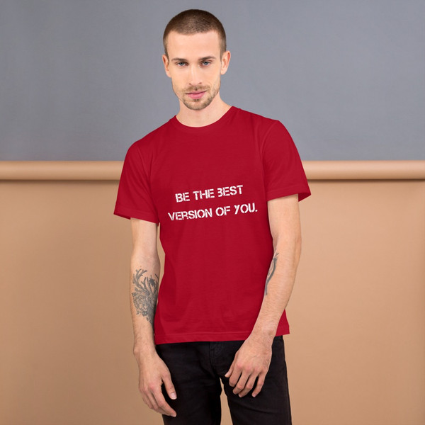 Be the best version of you. - Unisex Short Sleeve T-Shirt Motivational quotes 7800533